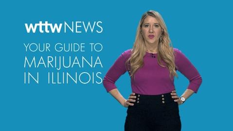 Chicago Tonight, Your Guide to Marijuana in Illinois