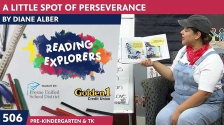 Video thumbnail: Reading Explorers PK-TK-506: A Little SPOT of Perseverance by Diane Alber
