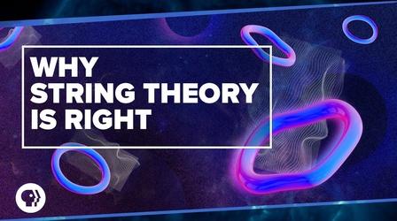 Video thumbnail: PBS Space Time Why String Theory is Right