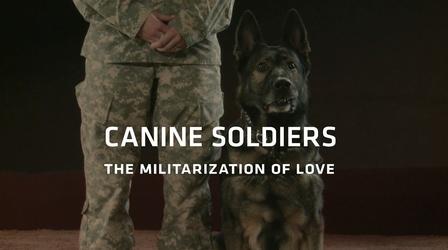 Video thumbnail: KLRU Presents Canine Soldiers: The Militarization of Love