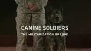 Canine Soldiers: The Militarization of Love