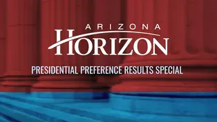 Arizona Horizon Presidential Preference Special Tonight