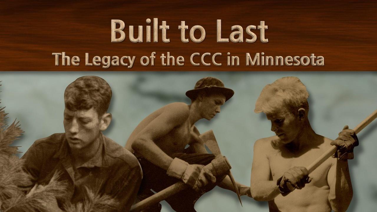 Built to Last: The Legacy of the Civilian Conservation Corps in Minnesota