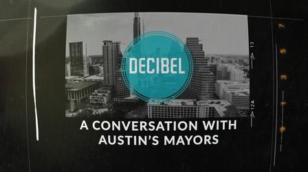 Video thumbnail: Decibel Decibel: A Conversation With Austin's Mayors