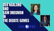 Deb Haaland and Sam Bregman in The Debate Games