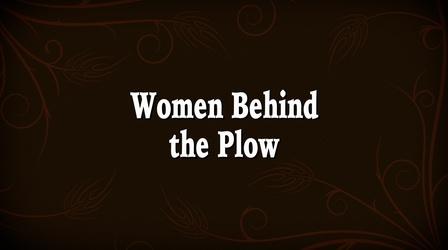 Video thumbnail: Germans From Russia Women Behind the Plow