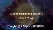 Mental Health and Wellness: Kids and Youth Preview