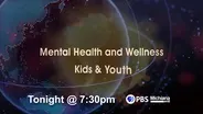 Mental Health and Wellness: Kids and Youth Preview