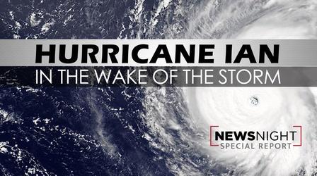 Video thumbnail: NewsNight NewsNight Special: Hurricane Ian, In the Wake of the Storm