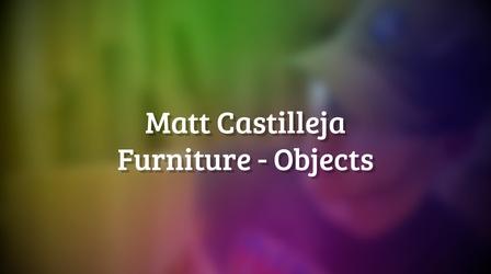 Video thumbnail: Making Matt Castilleja Furniture