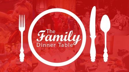 Video thumbnail: The Family Dinner Table The Family Dinner Table with Susan Peters 201