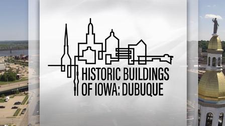 Video thumbnail: Historic Buildings of Iowa Historic Buildings of Iowa: Dubuque