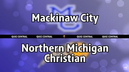 Video thumbnail: Quiz Central Mackinaw City vs. Northern Michigan Christian