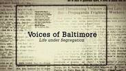Voices of Baltimore: Life Under Segregation