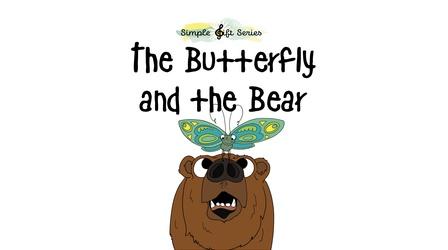 Video thumbnail: Simple Gift Series The Butterfly And The Bear