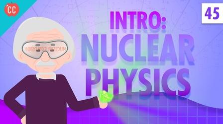 Video thumbnail: Crash Course Physics Nuclear Physics: Crash Course Physics #45