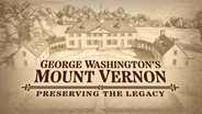 Preview: George Washington’s Mount Vernon: Preserving the Legacy