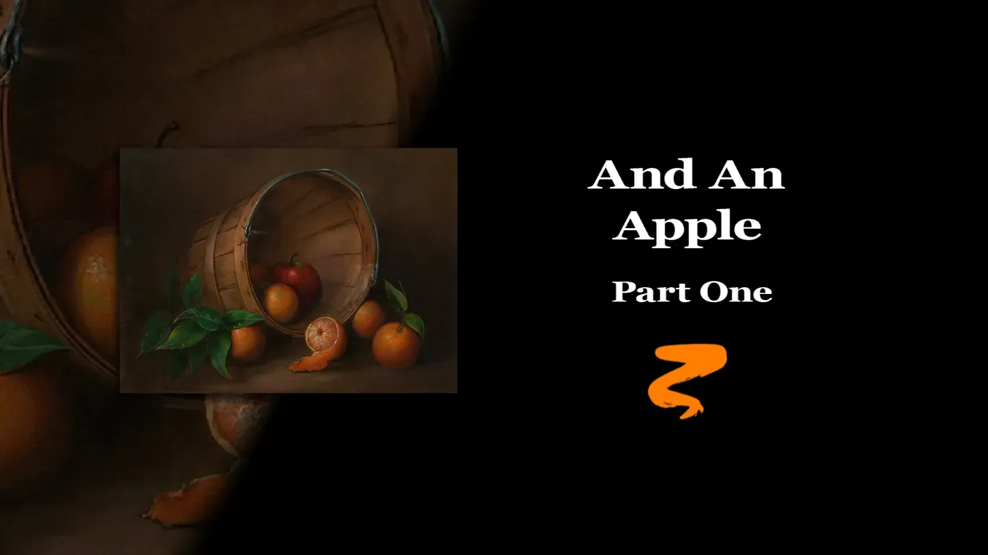 And An Apple Part I