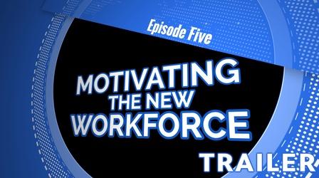 Video thumbnail: Leadership Lessons for Home, Work and Life S02 E05: Motivating the New Workforce | Trailer