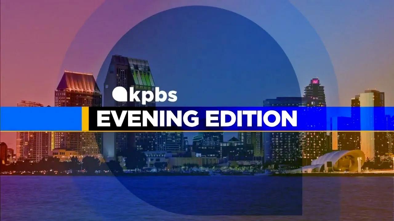 KPBS Evening Edition Thursday, May 29, 2025 Season Episode