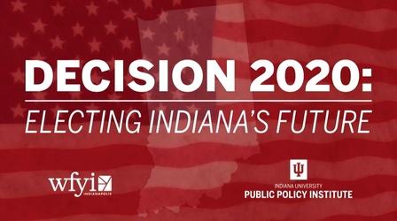 Video thumbnail: Decision 2020: Electing Indiana's Future Decision 2020: Electing Indiana's Future