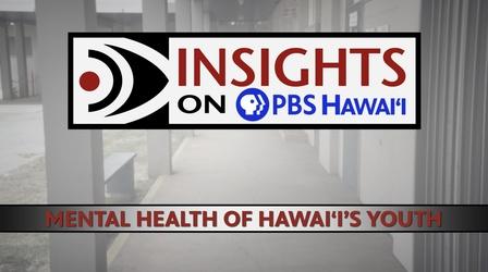 Video thumbnail: Insights on PBS Hawaiʻi 5/4/23 Mental Health of Hawaiʻi’s Youth