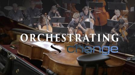 Video thumbnail: Orchestrating Change Orchestrating Change