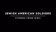 Jewish American Soldiers: Stories From WWII