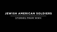 Jewish American Soldiers: Stories From WWII