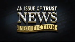 An Issue of Trust: News Not Fiction