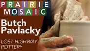 Butch Pavlacky: Lost Highway Pottery