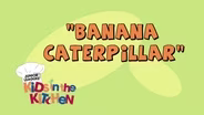 Kids in the Kitchen - BANANA CATERPILLAR