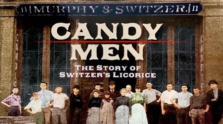 Video thumbnail: Nine PBS Specials Candy Men: The Story of Switzer's Licorice