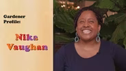Gardener Profile: Nika Vaughan