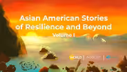 Asian American Stories of Resilience and Beyond Volume 1