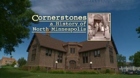 Video thumbnail: Cornerstones: A History of North Minneapolis Cornerstones: A History Of North Minneapolis