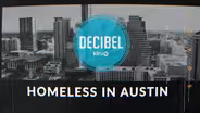 Decibel: Homeless In Austin