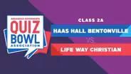 Quiz Bowl 2023 - 2A Bentonville vs. Life Way Christian