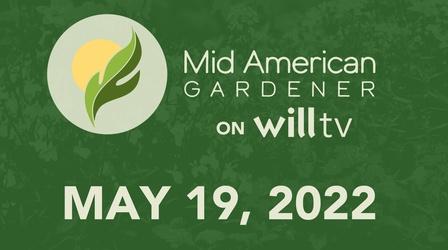Video thumbnail: Mid-American Gardener May 19, 2022 - Mid-American Gardener