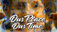 Our Place, Our Time - Ep 414