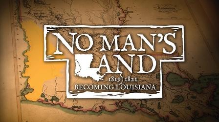 Video thumbnail: Louisiana Public Broadcasting Presents No Man's Land