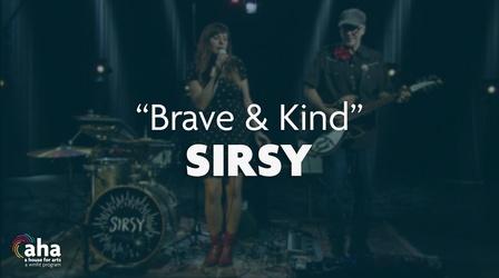 Video thumbnail: AHA! A House for Arts SIRSY "Brave and Kind"