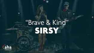 SIRSY "Brave and Kind"