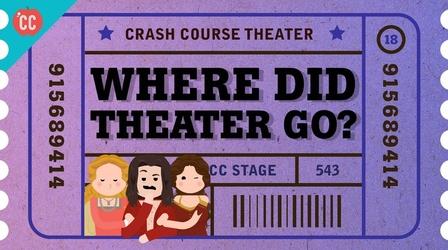 Video thumbnail: Crash Course Theater Where Did Theater Go?