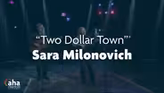 Performance: Sara Milonovich "Two Dollar Town"