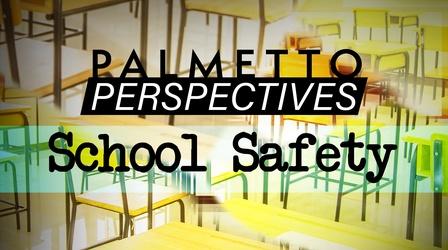 Video thumbnail: Palmetto Perspectives Palmetto Perspectives | School Safety