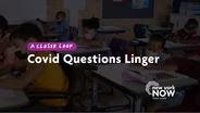A Closer Look: COVID Questions Linger