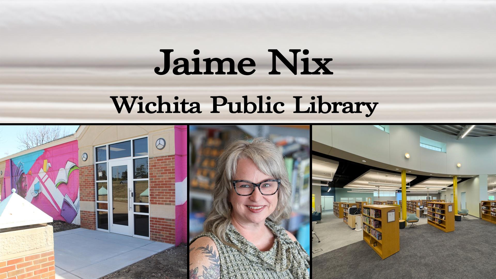 Jaime Nix - Wichita Public Library