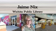 Jaime Nix - Wichita Public Library