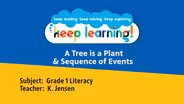 Grade 1 Literacy #3: A Tree is a Plant & Sequence of Events